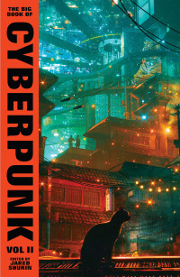 Various, Shurin, Jared — The Big Book of Cyberpunk Vol. 2