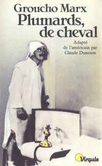 Groucho Marx [Marx, Groucho] — Plumards, de cheval