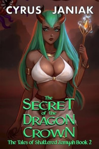 Cyrus Janiak — The Secret of the Dragon Crown: A Haremlit Space Fantasy Adventure