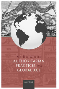 Marlies Glasius; — Authoritarian Practices in a Global Age