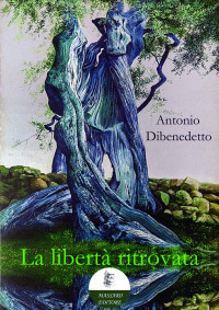 Antonio Dibenedetto — La libertà ritrovata