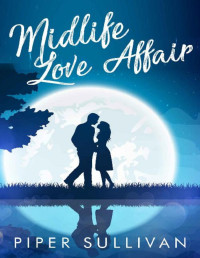 Piper Sullivan — Midlife Love Affair: A Later in Life Small Town Romance