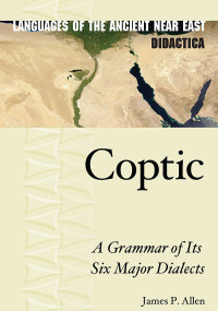 James P. Allen — Coptic: 1 (Languages of the Ancient Near East Didactica)