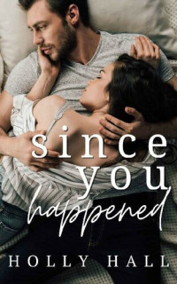 Holly Hall — Since You Happened
