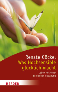 Göckel, Renate — Was Hochsensible glücklich macht