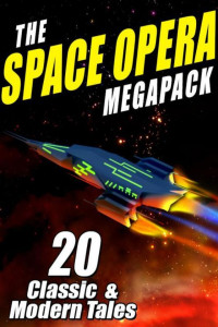 John W. Campbell & Jay Lake — The Space Opera Megapack: 20 Modern and Classic Science Fiction Tales