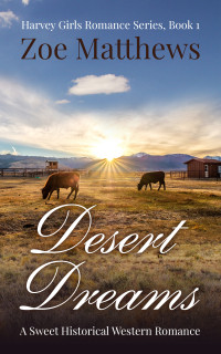 Zoe Matthews — Desert Dreams (Harvey Girls Romance, Book 01)