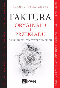 Kubaszczyk Joanna; — Faktura oryginau i przekadu