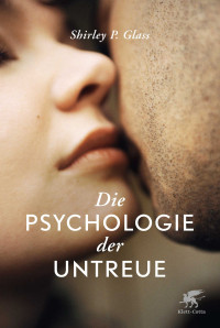 Shirley Glass; — Die Psychologie der Untreue