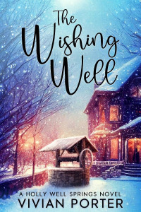 Vivian Porter — The Wishing Well: A Holly Well Springs Novel Book 1