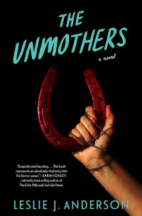 Anderson, Leslie J — The Unmothers