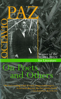 Octavio Paz — On Poets and Others