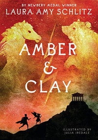 Laura Amy Schlitz — Amber and Clay