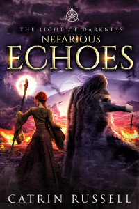 Catrin Russell — Nefarious Echoes (The Light of Darkness Book 4)