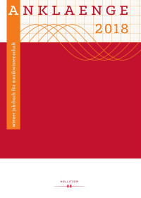 Juri Giannini, Julia Heimerdinger, Andreas Holzer (Hg.) — ANKLAENGE 2018. Die Musikgeschichte des 20. und 21. Jahrhunderts im universitären Unterricht - The Teaching of Twentieth- and Twenty-First-Century Music History at Universities and Conservatories of Music