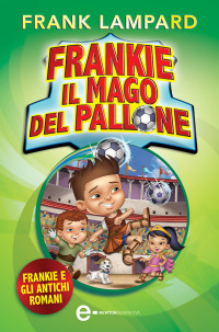 Frank Lampard — Frankie il mago del pallone. Frankie e gli Antichi Romani
