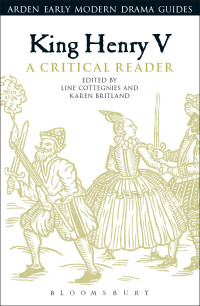 Line Cottegnies;Karen Britland; — King Henry V: A Critical Reader