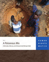 Human Rights Watch — A Poisonous Mix; Child Labor, Mercury, and Artisanal Gold Mining in Mali (2011)