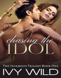 Ivy Wild — Chasing the Idol (Infamous Book 1)