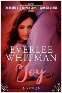 Everlee Whitman [Whitman, Everlee] — Joy (The Fruits of Orchard County #2)