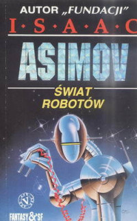 Asimov Isaac — Świat robotów