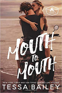 Tessa Bailey — Mouth to Mouth (Beach Kingdom #1)