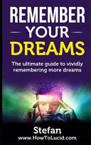 Stefan Z — Remember Your Dreams: The Ultimate Guide to Vividly Remembering More Dreams