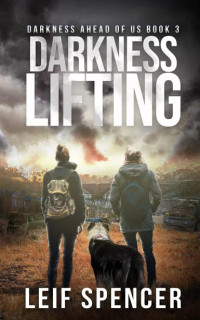 Leif Spencer — Darkness Ahead of Us | Book 3 | Darkness Lifting