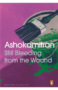 Ashokamitran — Still Bleeding from the Wound