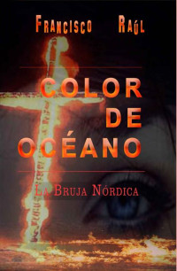 Francisco Raúl — Color de Océano: La bruja nórdica (Spanish Edition)