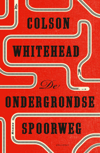 Colson Whitehead — De ondergrondse spoorweg