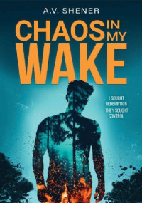 A.V. Shener — Chaos in my Wake