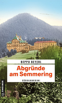 Beppo Beyerl — Abgründe am Semmering