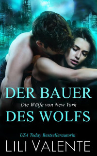 Valente, Lili — Der Bauer des Wolfs (Die Wölfe von New York 2) (German Edition)