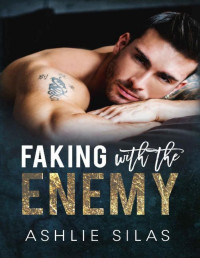 Ashlie Silas — Faking With The Enemy : Enemies to Lovers Romance