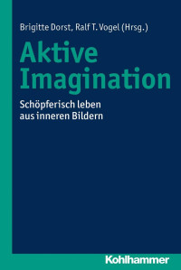 Brigitte Dorst & Ralf T. Vogel (Hrsg.) — Aktive Imagination