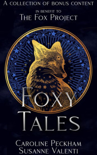 Caroline Peckham & Susanne Valenti — Foxy Tales: A Charity Collection of Bonus Chapters from Zodiac Academy & More