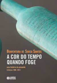 Boaventura de Sousa Santos; — A cor do tempo quando foge