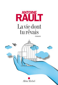 Antoine Rault — La vie dont tu rêvais