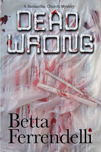 Betta Ferrendelli — Dead Wrong (A Samantha Church Mystery Book 3)