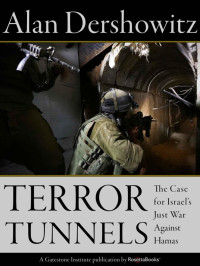 Dershowitz, Alan — Terror Tunnels · the Case for Israel's Just War Against Hamas