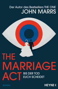 John Marrs — The Marriage Act - Bis der Tod euch scheidet
