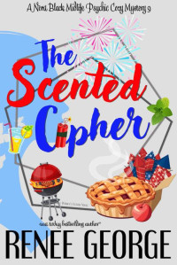 Renee George — The Scented Cipher (A Nora Black Midlife Psychic Mystery Book 9)