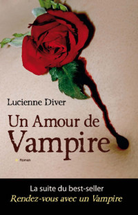 Lucienne Diver [Diver, Lucienne] — Un amour de vampire