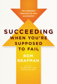 Rom Brafman — Succeeding When You're Supposed to Fail