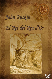 John Ruskin — El Rei del Riu d’Or o Els Germans Negres