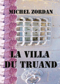 Michel Zordan [ZORDAN, Michel] — la villa du truand