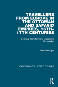 Sonja Brentjes — Travellers from Europe in the Ottoman and Safavid Empires, 16th–17th centuries