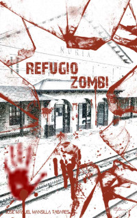 Jose Manuel Mansilla Tabares — Refugio zombi (Spanish Edition)