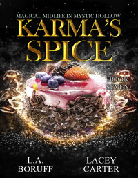 Lacey Carter & L.A. Boruff — Karma's Spice: A Paranormal Women's Fiction Novel (Magical Midlife in Mystic Hollow Book 7)